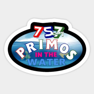PRIMOS IN THE WATER Sticker